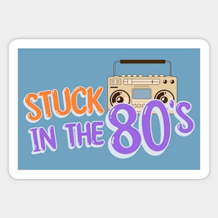 Stuck In The 80's Magnet